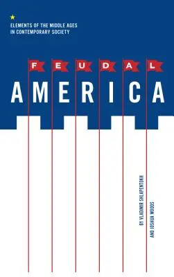 A feudális Amerika: A középkor elemei a mai társadalomban - Feudal America: Elements of the Middle Ages in Contemporary Society