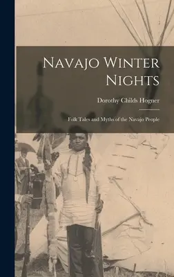 Navajo téli éjszakák; a navahók népmeséi és mítoszai - Navajo Winter Nights; Folk Tales and Myths of the Navajo People