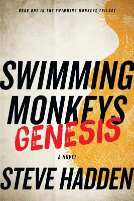 Swimming Monkeys: Genezis (Az úszó majmok trilógia első könyve) - Swimming Monkeys: Genesis (Book 1 in the Swimming Monkeys Trilogy)