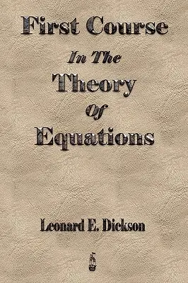 Első kurzus az egyenletek elméletében - First Course In The Theory Of Equations