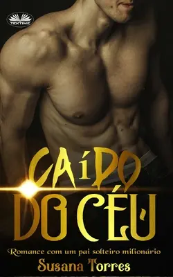 Cado do Cu: Romance Com Um Pai Solteiro Milionrio