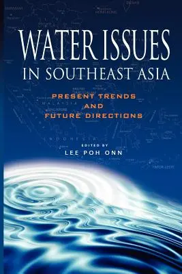 Vízügyi kérdések Délkelet-Ázsiában: Jelenlegi tendenciák és jövőbeli irányok - Water Issues in Southeast Asia: Present Trends and Future Direction