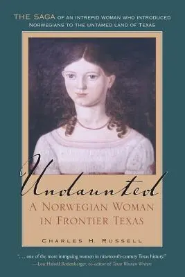 Undaunted: Egy norvég nő a texasi határvidéken 20. kötet - Undaunted: A Norwegian Woman in Frontier Texas Volume 20