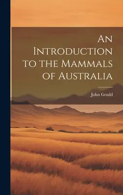 Bevezetés Ausztrália emlőseihez - An Introduction to the Mammals of Australia