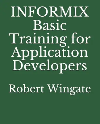 INFORMIX alapképzés alkalmazásfejlesztők számára - INFORMIX Basic Training for Application Developers