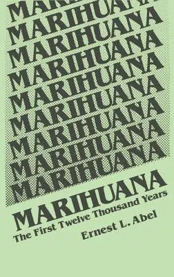 Marihuána: Az első tizenkétezer év - Marihuana: The First Twelve Thousand Years