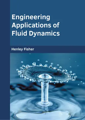 A folyadékdinamika mérnöki alkalmazásai - Engineering Applications of Fluid Dynamics