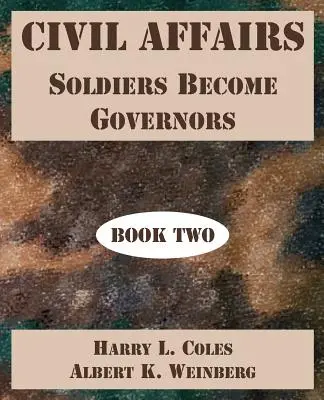 Civil Affairs: Katonákból kormányzóvá válnak (Második könyv) - Civil Affairs: Soldiers Become Governors (Book Two)