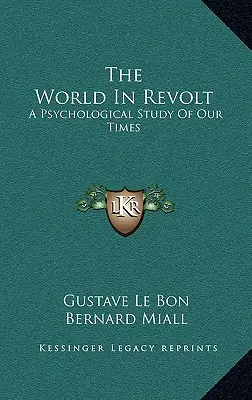 A lázadó világ: Pszichológiai tanulmány korunkról - The World in Revolt: A Psychological Study of Our Times