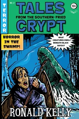 Mesék a déli sült kriptából: (Déli sült rémmesék 2. könyv) - Tales from the Southern-Fried Crypt: (Southern-Fried Horror Tales Book 2)