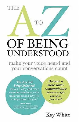 The A to Z of Being Understood: hallasd a hangodat és a beszélgetéseid számítanak - The A to Z of Being Understood: make your voice heard and your conversations count