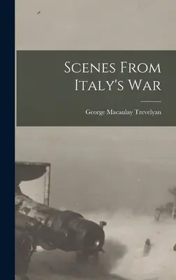 Jelenetek Olaszország háborújából - Scenes From Italy's War