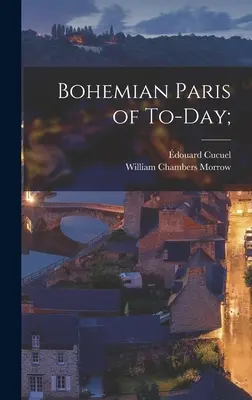 A mai bohém Párizs; - Bohemian Paris of To-day;