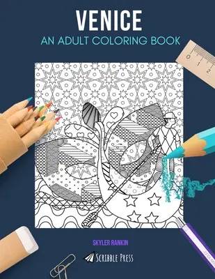 Velence: EGY FELNŐTT SZÍNEZŐKÖNYV: A Venice Coloring Book For Adults: A Venice Coloring Book For Adults - Venice: AN ADULT COLORING BOOK: A Venice Coloring Book For Adults