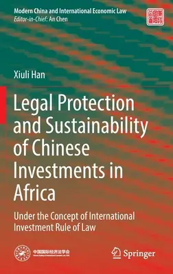 Az afrikai kínai beruházások jogi védelme és fenntarthatósága: A nemzetközi beruházási jogállamiság fogalma alapján - Legal Protection and Sustainability of Chinese Investments in Africa: Under the Concept of International Investment Rule of Law