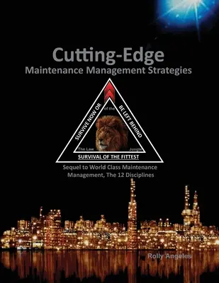 Élenjáró karbantartás-menedzsment stratégiák: A világszínvonalú karbantartásmenedzsment folytatása, A 12 fegyelem - Cutting Edge Maintenance Management Strategies: Sequel to World Class Maintenance Management, The 12 Disciplines