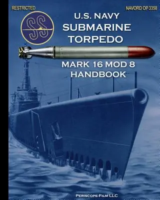 U.S. Navy Submarine Torpedo Mark 16 Mod 8 kézikönyv - U.S. Navy Submarine Torpedo Mark 16 Mod 8 Handbook