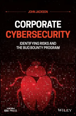 Vállalati kiberbiztonság: A kockázatok azonosítása és a hibajuttatási program - Corporate Cybersecurity: Identifying Risks and the Bug Bounty Program