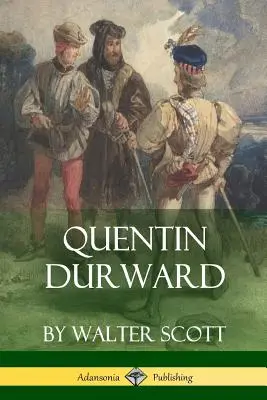 Quentin Durward (A szépirodalom középkori klasszikusai) - Quentin Durward (Medieval Classics of Fiction)