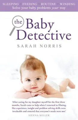 A babadetektív: Oldd meg a babaproblémáidat a te módszereddel - The Baby Detective: Solve Your Baby Problems Your Way