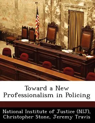Egy új professzionalizmus felé a rendőri munkában - Toward a New Professionalism in Policing