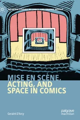 Mise En Scne, színészi játék és tér a képregényekben - Mise En Scne, Acting, and Space in Comics