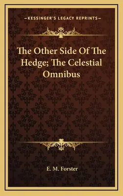 A sövény másik oldala; Az égi omnibusz - The Other Side Of The Hedge; The Celestial Omnibus