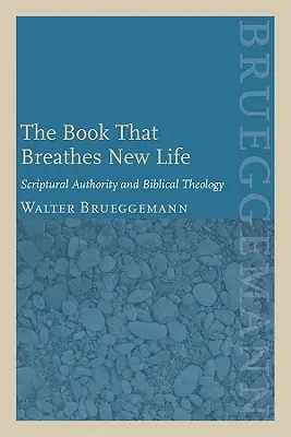 A könyv, amely új életet lehel: A Szentírás tekintélye és a bibliai teológia - The Book That Breathes New Life: Scriptural Authority and Biblical Theology