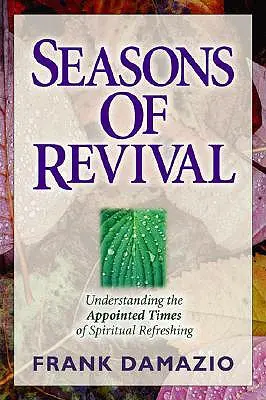 Az ébredés évszakai: A lelki felfrissülés kijelölt idejének megértése - Seasons of Revival: Understanding the Appointed Times of Spiritual Refreshing