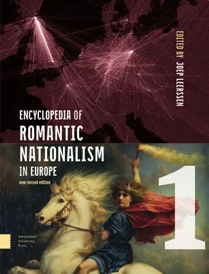 Az európai romantikus nacionalizmus enciklopédiája: Új, átdolgozott kiadás - Encyclopedia of Romantic Nationalism in Europe: New Revised Edition Set