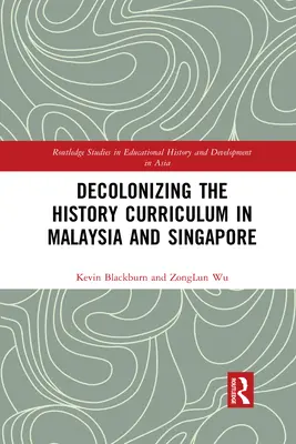 A történelem tananyag dekolonizációja Malajziában és Szingapúrban - Decolonizing the History Curriculum in Malaysia and Singapore