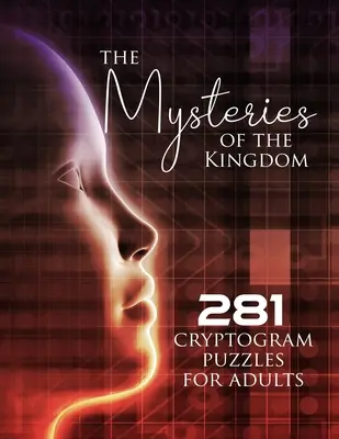 A királyság rejtélyei: 281 kriptogram rejtvény felnőtteknek - The Mysteries of the Kingdom: 281 Cryptogram Puzzles for Adults