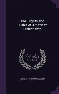 Az amerikai állampolgárság jogai és kötelezettségei - The Rights and Duties of American Citizenship