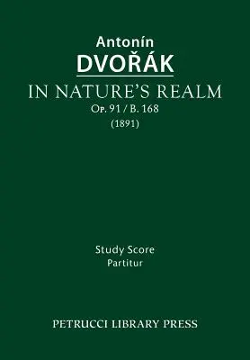 A természet birodalmában, Op.91 / B.168: Tanulmányi partitúra - In Nature's Realm, Op.91 / B.168: Study score