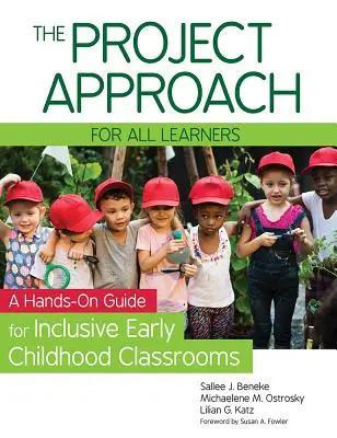 A projektalapú megközelítés minden tanuló számára: A Hands-On Guide for Inclusive Early Childhood Classrooms (Kézzelfogható útmutató a befogadó kisgyermekkori osztálytermekhez) - The Project Approach for All Learners: A Hands-On Guide for Inclusive Early Childhood Classrooms