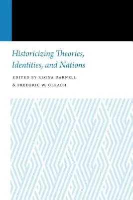 Elméletek, identitások és nemzetek historizálása - Historicizing Theories, Identities, and Nations