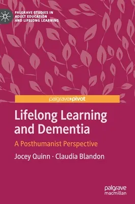 Az egész életen át tartó tanulás és a demencia: A poszthumanista perspektíva - Lifelong Learning and Dementia: A Posthumanist Perspective