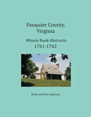 Fauquier megye, Virginia, Virginia jegyzőkönyvi kivonatok 1761-1762 - Fauquier County, Virginia Minute Book Abstracts 1761-1762