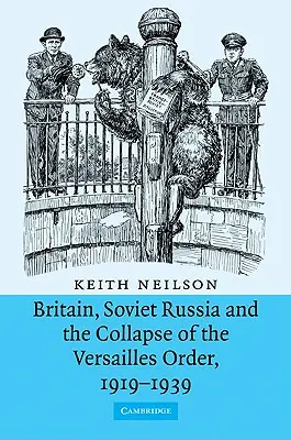 Nagy-Britannia, Szovjet-Oroszország és a versailles-i rend összeomlása, 1919-1939 - Britain, Soviet Russia and the Collapse of the Versailles Order, 1919-1939