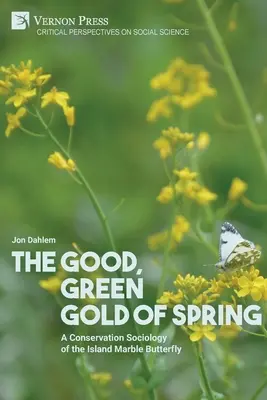 A tavasz jó, zöld aranya: A szigetközi márványlepke természetvédelmi szociológiája - The Good, Green Gold of Spring: A Conservation Sociology of the Island Marble Butterfly