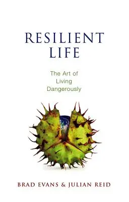 Ellenálló élet: A veszélyes élet művészete - Resilient Life: The Art of Living Dangerously