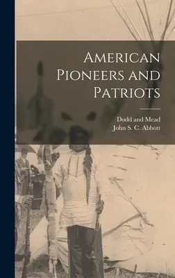 Amerikai úttörők és hazafiak - American Pioneers and Patriots