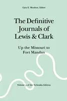 Lewis és Clark végleges naplói, 3. kötet: A Missourin felfelé a Mandan erődig - The Definitive Journals of Lewis and Clark, Vol 3: Up the Missouri to Fort Mandan