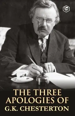 G. K. Chesterton három bocsánatkérése: eretnekek, ortodoxia és az örök ember - The Three Apologies of G.K. Chesterton: Heretics, Orthodoxy & the Everlasting Man