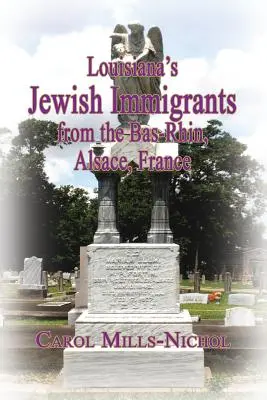 Louisiana zsidó bevándorlói a franciaországi Bas-Rhinből, Elzászból, Franciaországból - Louisiana's Jewish Immigrants from the Bas-Rhin, Alsace, France