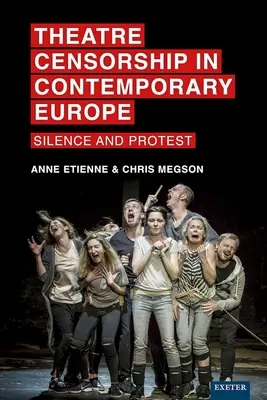 Színházi cenzúra a kortárs Európában: hallgatás és tiltakozás - Theatre Censorship in Contemporary Europe: Silence and Protest