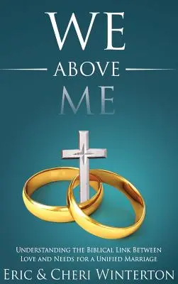 Mi fölöttem: A szeretet és a szükségletek közötti bibliai kapcsolat megértése az egységes házasság érdekében - We Above Me: Understanding the Biblical Link Between Love and Needs for a Unified Marriage