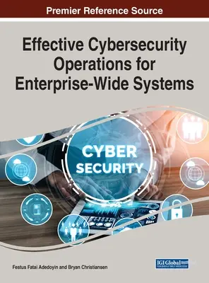 Hatékony kiberbiztonsági műveletek vállalati szintű rendszerekhez - Effective Cybersecurity Operations for Enterprise-Wide Systems