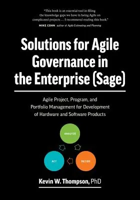 Megoldások az agilis vállalatirányításhoz (SAGE): Agilis projekt-, program- és portfóliómenedzsment a hardver- és szoftverfejlesztéshez Pro - Solutions for Agile Governance in the Enterprise (SAGE): Agile Project, Program, and Portfolio Management for Development of Hardware and Software Pro