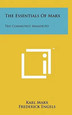 A Marx alapművei: Marx: A kommunista kiáltvány - The Essentials Of Marx: The Communist Manifesto